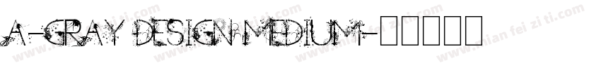 a-Gray Design Medium字体转换